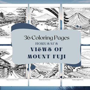 May include: A set of 36 coloring pages featuring black and white illustrations of Mount Fuji, a famous Japanese mountain, in various settings. The title "Hokusai's Views of Mount Fuji" is displayed at the top of the image.