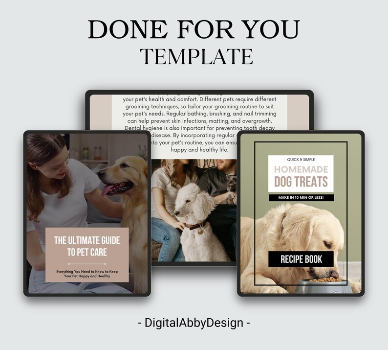 May include: Three digital templates for pet care guides. The first template is titled "The Ultimate Guide to Pet Care" and features a woman and a dog. The second template is a text-only template with information about pet care. The third template is titled "Quick & Simple Homemade Dog Treats" and features a dog eating a treat from a bowl.