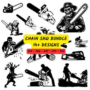 May include: A collection of black and white chainsaw designs. The image includes various illustrations of chainsaws, a skull with a chainsaw, and figures using chainsaws. Text reads "Chain Saw Bundle 14+ Designs" with file type options.