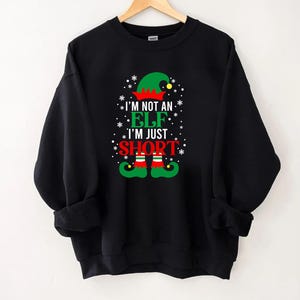 I'm Not An Elf I'm Just A Short Ass Funny Elf Joke Christmas Sweatshirt