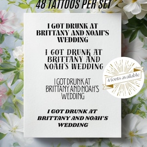 Custom Temporary Wedding Tattoos - I Got Drunk at Your Wedding Design