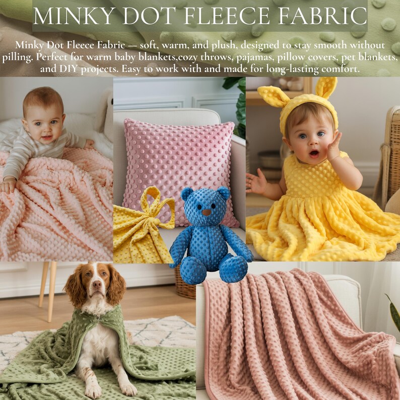 May include: A selection of items made from minky dot fleece fabric are displayed. These include baby blankets, a cushion, a teddy bear, a dog blanket, and a baby in a yellow dress. The fabric is soft, warm, and designed to stay smooth.