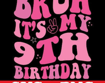 Bruh It's My 9th Birthday Svg Png, Happy Birthday Groovy Retro Svg,  Birthday Svg, Bday Party, Girl Birthday Party SVG