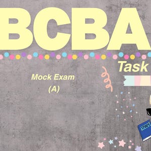 May include: A digital graphic with a grey textured background featuring the large yellow text BCBA, the text Task List 6, and Mock Exam (A). It includes a cartoon bird, a cartoon figure in a suit and sunglasses holding a blue book, and confetti.