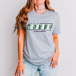 It&#39;s a Wrestling Thing You Wouldn&#39;t Understand in Dark Green & White Colors Design DTF Transfer Print | Custom SVG, Sublimation Print