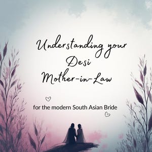 May include: A digital art print with the text "Understanding your Desi Mother-in-Law for the modern South Asian Bride." The image features a couple silhouetted against a pink and blue background, with floral accents and the text "Page 1 of 6."