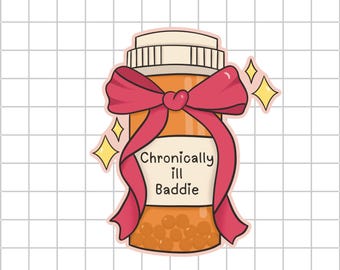 Chronically Ill Baddie - Dye Cut Sticker