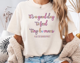 Maglietta per consulente per l'allattamento "È un buon giorno per nutrire i piccoli umani", maglietta per la settimana mondiale dell'allattamento al seno, maglietta per infermiera della terapia intensiva neonatale, maglietta per il supporto all'allattamento