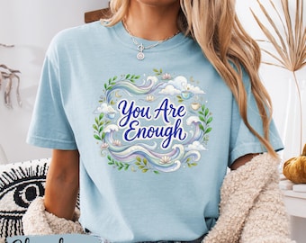 T-shirt Comfort Colors® con scritta floreale "You Are Enough", maglietta con affermazione positiva, maglietta con frase motivazionale