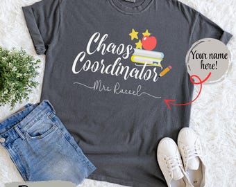 Chaos Coordinator Personalized Shirt, Back To School Custom Teacher Name Tee, Mom Life Shirt, Sarcastic Tee Gift, Funny Humor Teacher Saying