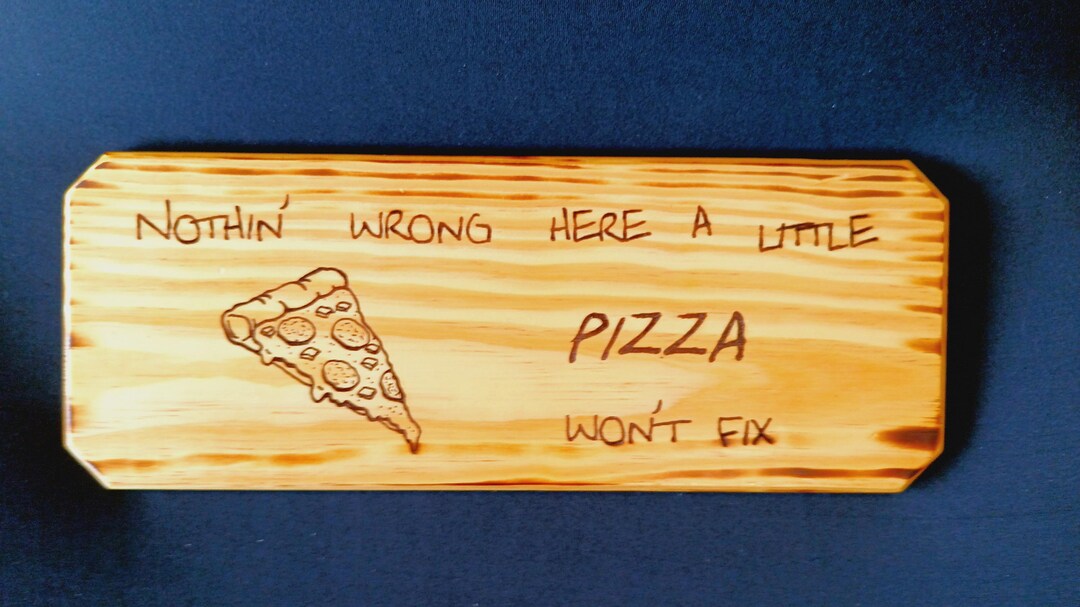 Sign - Nothing Wrong Here a Little PIZZA Won't Fix - Etsy