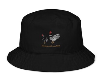 Hanging with my Chicks Embroidered Organic bucket hat