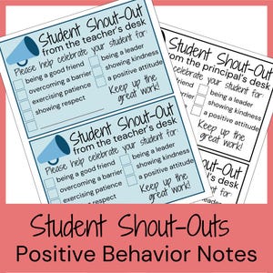 May include: Student Shout-Out positive behavior notes. The notes are white with blue accents and text. The notes have a megaphone graphic and checkboxes for recognizing positive student behaviors. The bottom of the image reads "Student Shout-Outs Positive Behavior Notes."