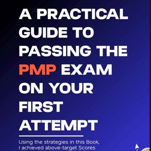 May include: A blue and white book cover with the title "A Practical Guide to Passing the PMP Exam on Your First Attempt". The cover also features a compass with a red needle pointing north.