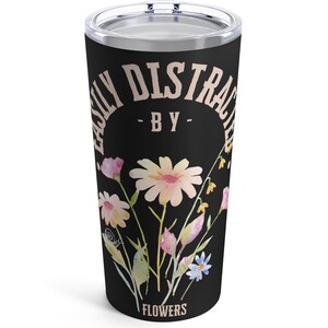 Vaso "Fácilmente distraído por flores" de 20 oz para toda ocasión, My Bouquet Cup, artículos para beber para amantes de los pétalos