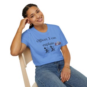 Police Officers Funny Unisex Softstyle T-Shirt, Law Enforcement Gift, Police Humor Tee, Officer, I Can Explain, Thin Blue Line Shirt, Cop
