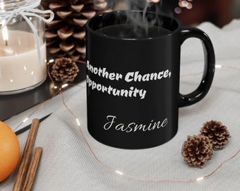 Personalizable Another Day, Another Chance, Another Opportunity Custom Black Ceramic Mug, Motivational Cup, Gift for the Individual Spirit
