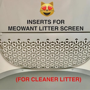 May include: A light gray plastic litter screen insert for a Meowant litter box, featuring a repeating circular grid pattern. The text "INSERTS FOR MEOWANT LITTER SCREEN" is printed in black, and "(FOR CLEANER LITTER)" is printed in red below the grid.