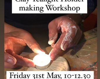 Clay Tealight Holder Workshop at Make Space, Hitchin. Friday 31st May 10-12.30