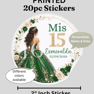May include: A round 2-inch sticker featuring a girl in a green gown with gold accents, surrounded by a floral wreath. Text includes "PRINTED 20pc Stickers", "Mis 15", "Esmeralda", "11/09/2026", "Personalize: Name & Date", and "Different colours available".
