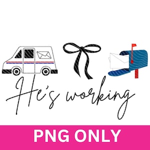 May include: A graphic design featuring a postal truck, a black bow, and a blue mailbox with a red flag. The text "He's working" is written in cursive. The bottom of the image has the text "PNG ONLY" in a pink rectangle.