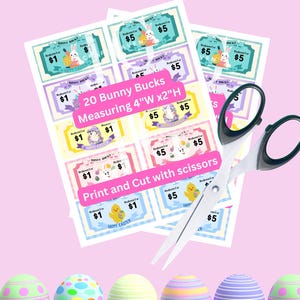 May include: Printable PDF featuring Easter-themed "Bunny Bucks" in various colors, with denominations of $1 and $5. The image includes 20 bills, each measuring 4"W x 2"H, along with decorative Easter eggs and scissors. The text reads "Print and Cut with scissors."
