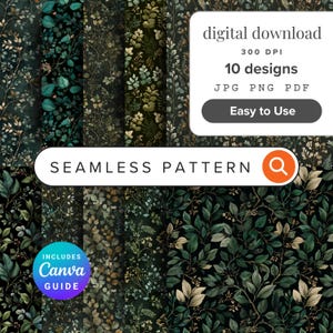 May include: A collection of 10 seamless botanical patterns featuring dark green and earthy foliage on black backgrounds. The image includes text reading digital download, 300 DPI, 10 designs, JPG PNG PDF, Easy to Use, SEAMLESS PATTERN, and INCLUDES Canva GUIDE.