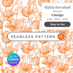 May include: A digital seamless pattern featuring orange line-art flowers on a white background. Text includes digital download, 300 DPI, 1 design, JPG PNG PDF, Easy to Use, SEAMLESS PATTERN, and INCLUDES Canva GUIDE.