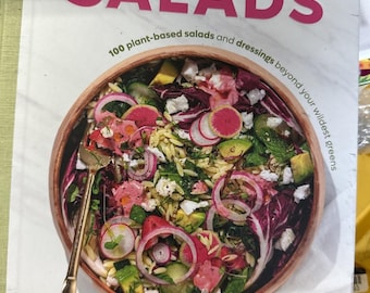 Life-Changing Salads : 100 Plant-Based Salads and Dressings Beyond Your Wildest