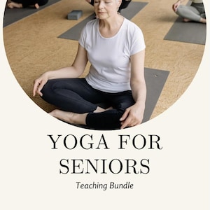 May include: Image of a yoga class for seniors. The image features a woman in a white t-shirt and black pants, seated in a yoga pose. The text "YOGA FOR SENIORS" is displayed below the woman. The words "Teaching Bundle" are also visible.