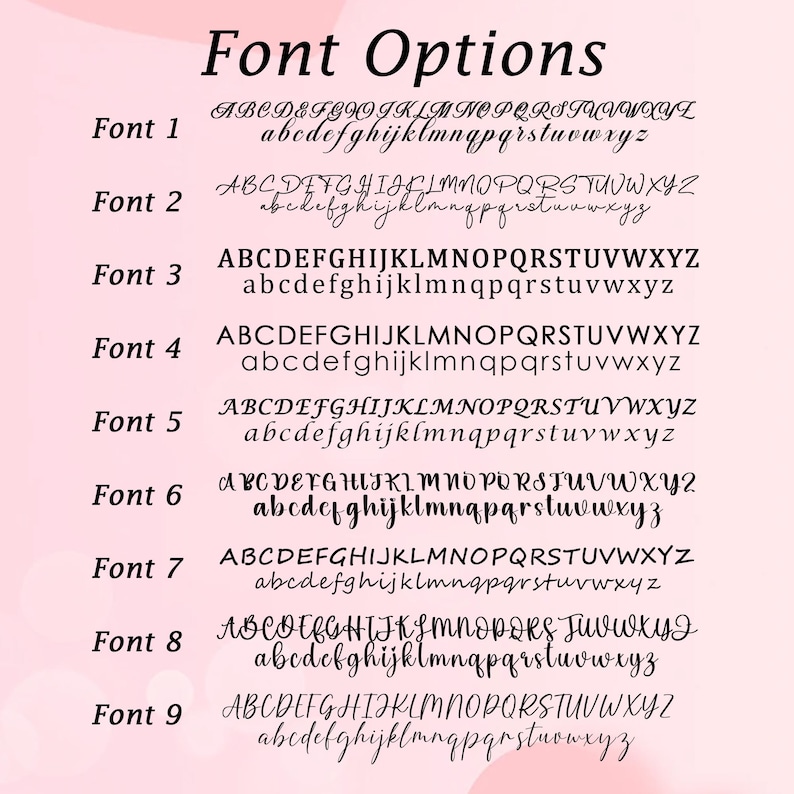 May include: An image displaying nine different font styles, each with upper and lower case letters. The title "Font Options" is at the top. The fonts range from traditional serif to stylish script, set against a pale pink backdrop.