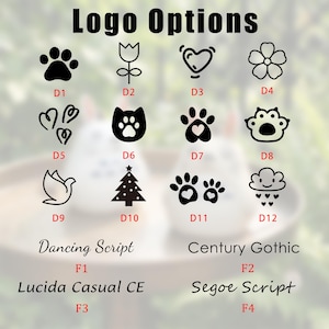 May include: Image displaying various logo options in black, including paw prints, flowers, hearts, a cat face, a dove, a Christmas tree, and a cloud with hearts. The text "Logo Options" is at the top, with font names below each set of logos.