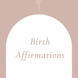 May include: A white arch with the text "Birth Affirmations" and the website "Breathelife.au" at the bottom. A small white floral design is at the top of the arch.