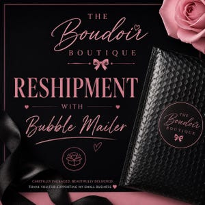 May include: Black bubble mailer with a pink logo and text that reads "The Boudoir Boutique." The text "Reshipment with Bubble Mailer" is also displayed. A pink rose and black ribbon are in the background. The text "Carefully packaged, beautifully delivered. Thank you for supporting my small business" is also displayed.