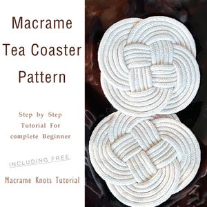 May include: Two white macrame tea coasters with a knot pattern. The image includes the text "Macrame Tea Coaster Pattern" and "Step by Step Tutorial For complete Beginner INCLUDING FREE Macrame Knots Tutorial".