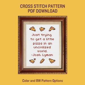 May include: Cross stitch pattern PDF download for a quote about pizza, "Just trying to get a little pizza in an uncivilized world." - Josh Lyman. The pattern includes a few pixelated pizza slices.
