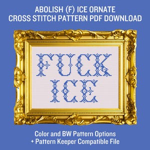 May include: A cross-stitch design in a gold ornate frame. The words "FUCK ICE" are stitched in blue on a white background. The image includes the text "ABOLISH (F) ICE ORNATE CROSS STITCH PATTERN PDF DOWNLOAD".