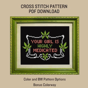 Your Girl is Highly Medicated Cross Stitch PDF Pattern Instant Download