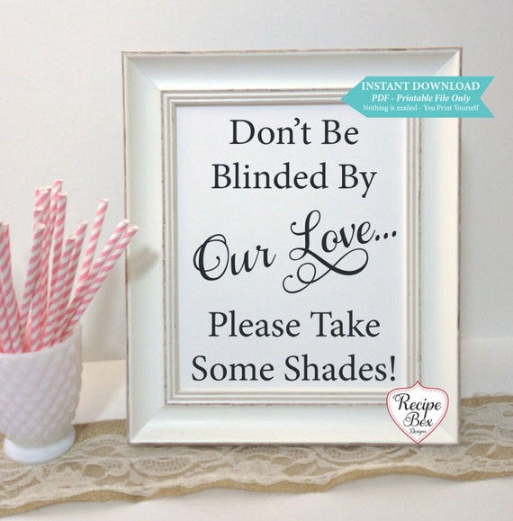 Don't be blinded by our Love, Printable Wedding Sign, Wedding Sunglasses Sign, Printable, Wedding Signs, 5x7 or 8x10 PDF, Instant Download