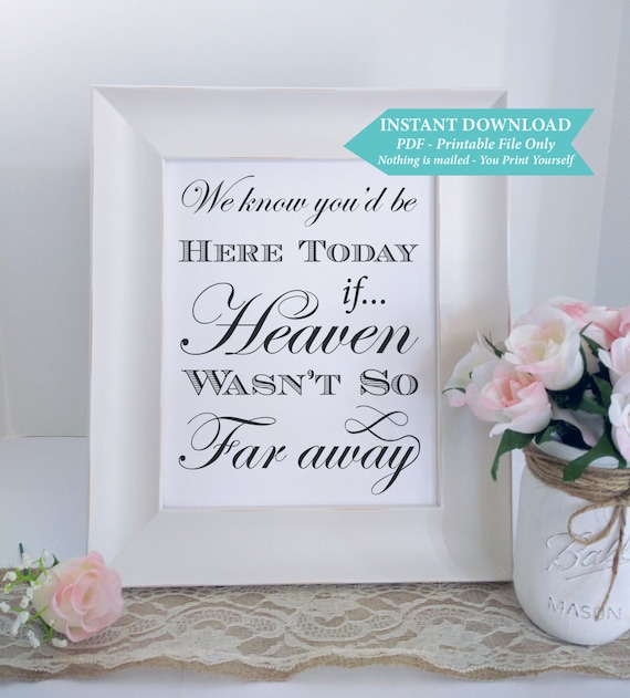 Heaven Sign, Remembrance, Memorial, Signage We know you'd be here today, Memorial Table Sign Printable Wedding Sign Instant Download 8x10