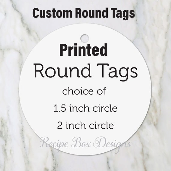 Custom Round Tags, Printed Circle Tags, Printed Round Tags, Custom Circle Tags, Custom Round Tags, choice of sizes 1.5 and 2 inches