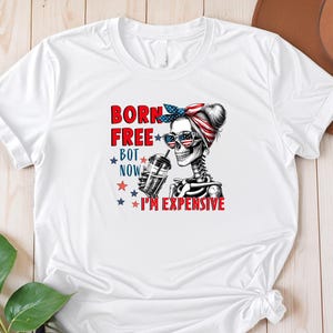 Funny 4th of July Shirt, Born Free But Now I&#39;m Expensive Shirt, Womens Fourth of July Shirt, Country Tee, Cowgirl 4th of July