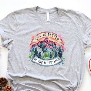 Outdoor Tee Shirt, Life Is Better Mountains T-Shirt, Outdoors, In The Mountains, Life Is Better In The Mountains, Colorful, Life Is Better