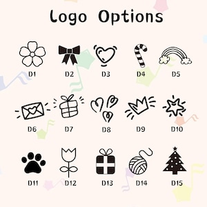May include: A sheet of paper with 15 black and white logo options. The logos are numbered D1 through D15. The logos include a flower, a bow, a heart, a candy cane, a rainbow, an envelope, a gift box, two hearts, a crown, a star, a paw print, a tulip, a gift box with a cross, a ball of yarn, and a Christmas tree.