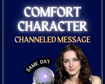 Channeled Message from Your Comfort Character, Psychic Comfort Character Reading, Soul Connection, Same Day