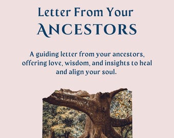Ancestor Reading, Psychic Connection to Your Ancestors | Ancestral Reading for Healing and Guidance | Channeled Letter from Ancestors