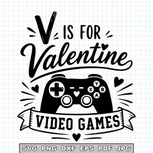 May include: A black and white graphic design featuring the text "V is for Valentine" above a video game controller. The words "Video Games" are on a banner below the controller. Hearts and decorative lines complete the design.