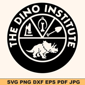 May include: Black and white circular logo for "The Dino Institute". The logo features a triceratops, a microscope, a bone, and a shovel. The text "SVG PNG DXF EPS PDF JPG" is at the bottom.