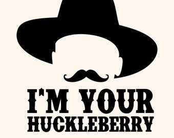 I’m Your Huckleberry Svg | Western Cowboy Quote Svg Design | Funny Rustic Saying Svg | Digital Download For Cricut And Silhouette
