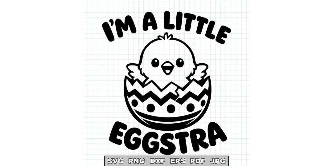 I'm A Little Eggstra SVG, Funny Easter Chick SVG Cut File, Cute ...